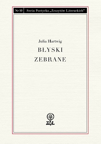 Błyski zebrane - Julia Hartwig