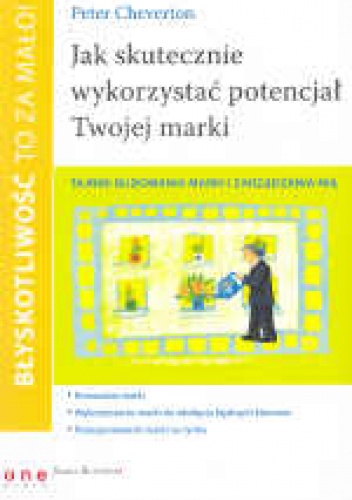 Błyskotliwość to za mało! Jak skutecznie wykorzystać potencjał Twojej marki - Peter Cheverton