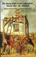 Bo insza jest rzecz zdradzić, insza dać się złudzić. Problem zdrady w Polsce przełomu XVIII i XIX w. Praca zbiorowa - Anna Grześkowiak-Krwawicz