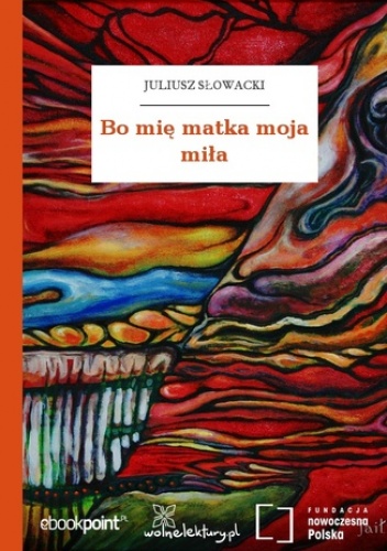 Bo mię matka moja miła - Juliusz Słowacki