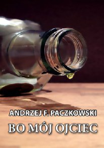 Bo mój ojciec - Andrzej F. Paczkowski