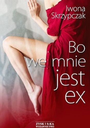 Bo we mnie jest ex - Iwona Skrzypczak