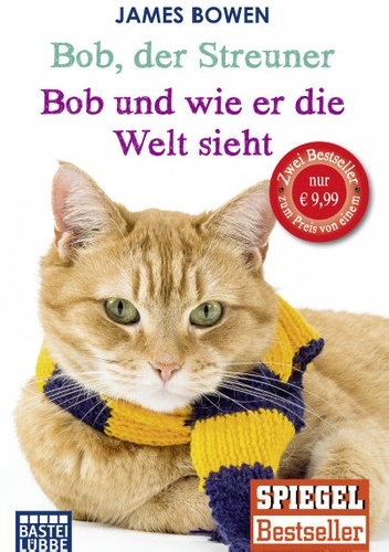 Bob, der Streuner. Die Katze, die mein Leben veränderte/Bob und wie er die Welt sieht. Neue Abenteuer mit dem Streuner - James Bowen