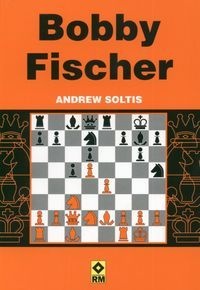 Bobby Fischer - Andrew Soltis