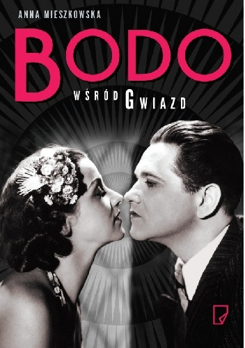 Bodo wśród gwiazd. Opowieść o losach twórców przedwojennych kabaretów - Anna Mieszkowska