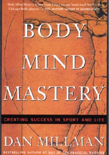 Body Mind Mastery: Training for Sport and Life - Dan Millman