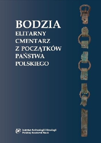 Bodzia. Elitarny cmentarz z początków państwa polskiego