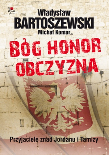 Bóg, honor, obczyzna - Władysław Bartoszewski, Michał Komar