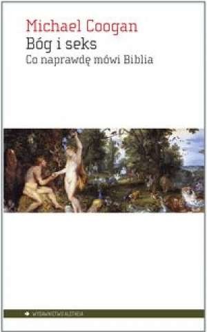 Bóg i seks. Co naprawdę mówi Biblia - Michael Coogan