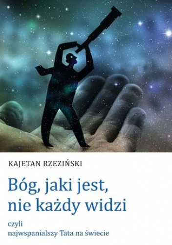 Bóg, jaki jest, nie każdy widzi - Rzeziński Kajetan