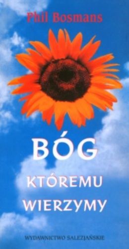 Bóg, któremu wierzymy - Phil Bosmans