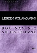 Bóg nam nic nie jest dłużny. Krótka uwaga o religii Pascala i o duchu jansenizmu - Leszek Kołakowski