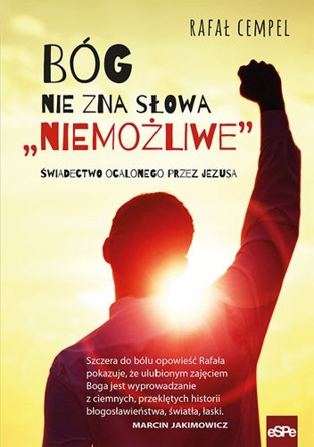 Bóg nie zna słowa "Niemożliwe" - Rafał Cempel