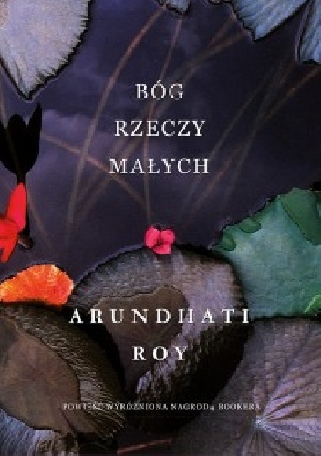 Bóg rzeczy małych - Arundhati Roy