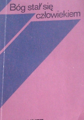 Bóg stał się człowiekiem : medytacje - Karl Rahner