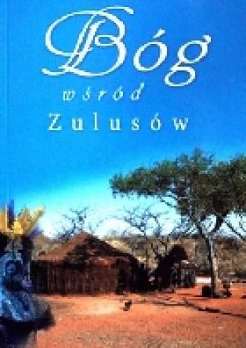Bóg wśród Zulusów - Kurt E. Koch
