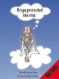 Boga przecież nie ma.  Książka o niewierze w boga - Patrik Lindenfors