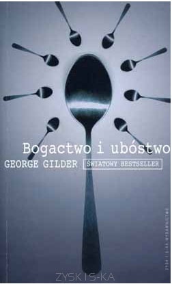 Bogactwo i ubóstwo - George Gilder
