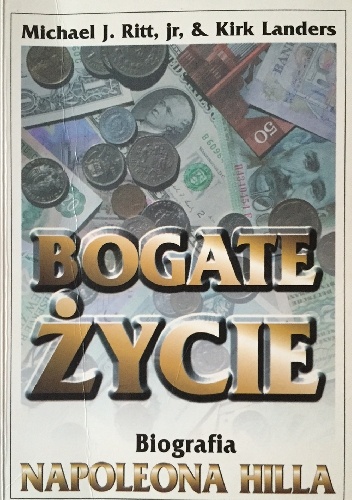 Bogate życie. Biografia Napoleona Hilla - Michael J. Ritt, Kirk Landers