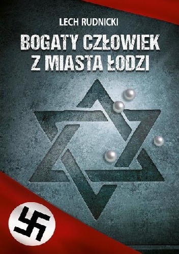 Bogaty człowiek z miasta Łodzi - Lech Rudnicki