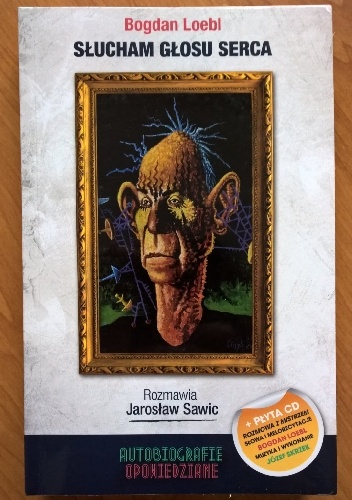 Bogdan Loebl. Słucham głosu serca - Jarosław Sawic