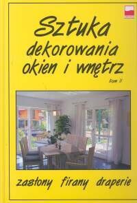 Bogdan Wawrzyńczyk. Sztuka dekorowania okien i wnętrz Tom 1. - Bogdan Wawrzyńczyk