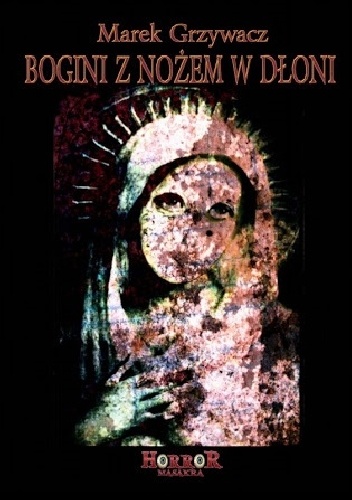 Bogini z nożem w dłoni - Marek Grzywacz