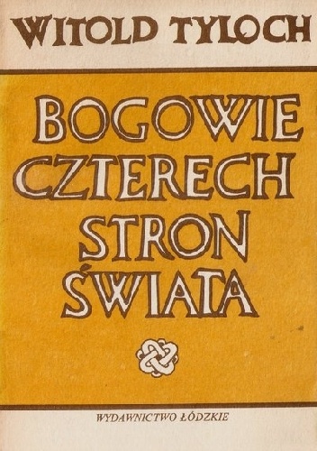 Bogowie czterech stron świata - Witold Tyloch