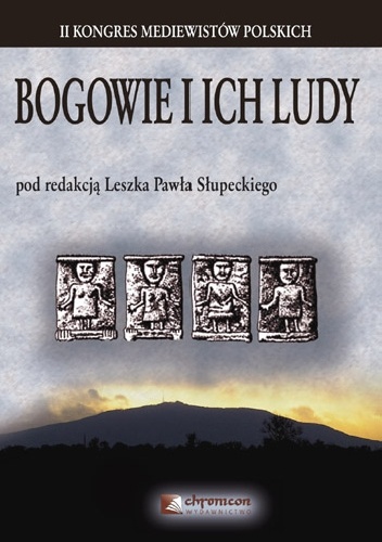 Bogowie i ich ludy. Religie pogańskie a procesy tworzenia się tożsamości kulturowej, etnicznej, plemiennej i narodowej w średniowieczu