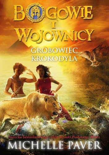 Bogowie i Wojownicy. Grobowiec Krokodyla - Michelle Paver