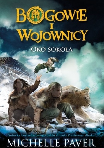 Bogowie i Wojownicy. Oko Sokoła - Michelle Paver