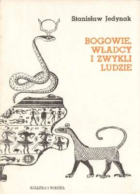 Bogowie, władcy i zwykli ludzie. Z historii myśli społecznej starożytnego Wschodu i Grecji - Stanisław Jedynak