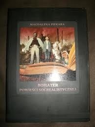 Bohater powieści socrealistycznej - Magdalena Piekara