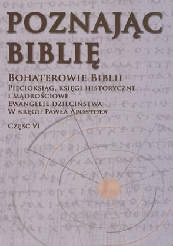 Bohaterowie Biblii: Pięcioksiąg, księgi historyczne i mądrościowe, Ewangelie dzieciństwa, w kręgu Pawła Apostoła - Jan Twardowski