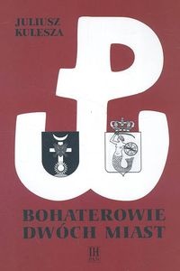 Bohaterowie dwóch miast - Juliusz Kulesza