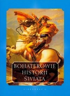 Bohaterowie historii świata - praca zbiorowa