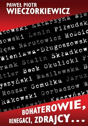Bohaterowie, renegaci, zdrajcy… - Paweł Wieczorkiewicz