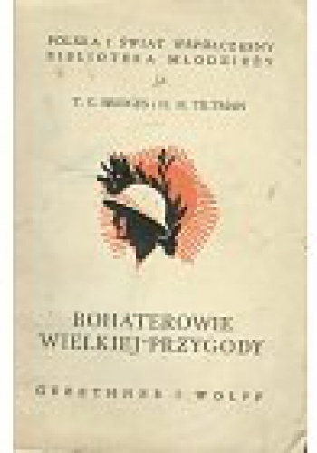 Bohaterowie wielkiej przygody - T.C. Bridges, H.H. Tiltman