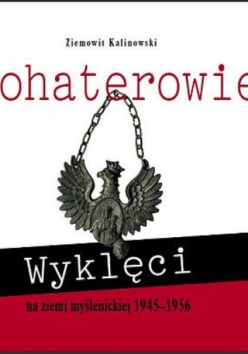 Bohaterowie wyklęci na ziemi myślenickiej 1945 - 1956 - Ziemowit Kalinowski
