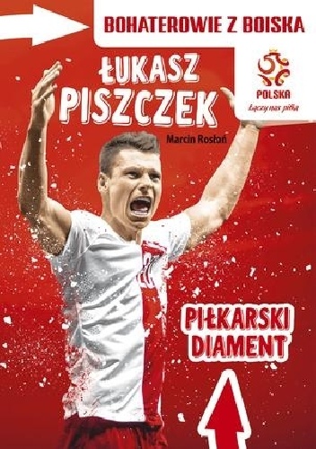Bohaterowie z boiska. Łukasz Piszczek. Piłkarski diament - Marcin Rosłoń