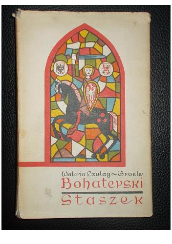 Bohaterski Staszek - Waleria Szalay-Groele