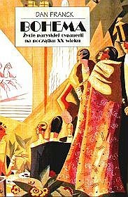 Bohema. Życie paryskiej cyganerii na początku XX wieku - Dan Franck