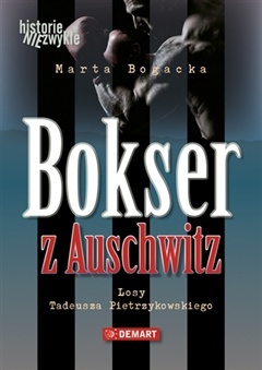 Bokser z Auschwitz – Losy Tadeusza Pietrzykowskiego - Marta Bogacka