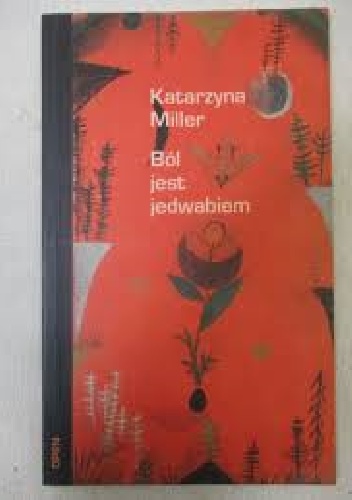 Ból jest jedwabiem - Katarzyna Miller