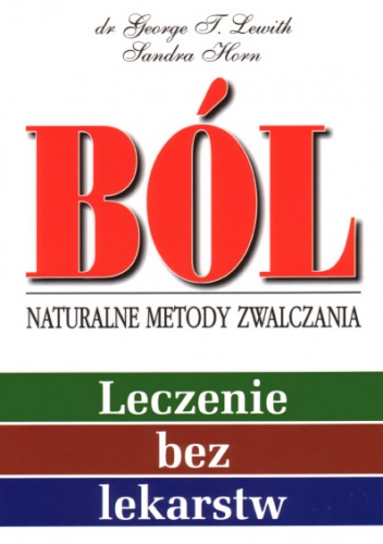 Ból- naturalne metody zwalczania - Sandra Horn, George T. Lewith