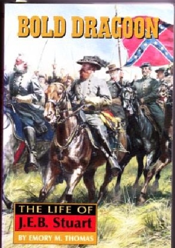 Bold Dragoon. The Life of J.E.B. Stuart - Emory M. Thomas
