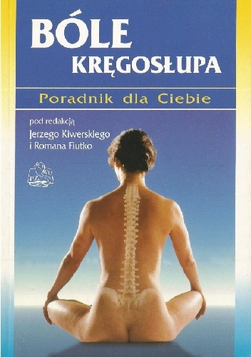 Bóle kręgosłupa. Poradnik dla Ciebie - Jerzy Kiwerski, Roman Fiutko