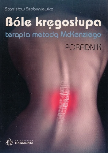 Bóle Kręgosłupa. Terapia metodą McKenziego. Poradnik - Stanisław Szabuniewicz