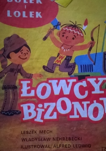 Bolek i Lolek. Łowcy bizonów - Leszek Mech, Władysław Nehrebecki
