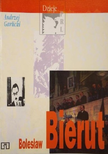 Bolesław Bierut - Andrzej Garlicki